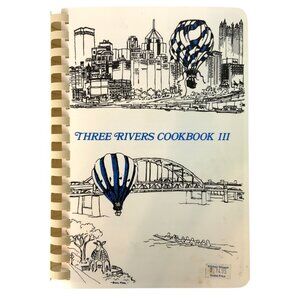 Three Rivers Cookbook III: The Good Taste Of Pittsburgh 1990 Spiral Bound